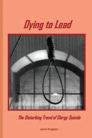 Dying to Lead:  The Disturbing Trend of Clergy Suicide