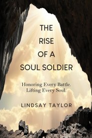 The Rise of a Soul Soldier: Honoring Every Battle. Lifting Every Soul.
