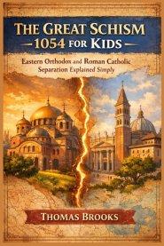 THE GREAT SCHISM 1054 FOR KIDS: Eastern Orthodox and Roman Catholic Separation Explained Simply