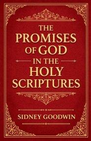The Promises of God in the Holy Scriptures