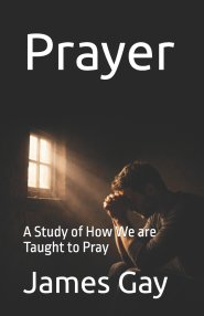 Prayer: A Study of How We are Taught to Pray