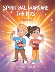 SPIRITUAL WARFARE FOR KIDS: Be the Boss!