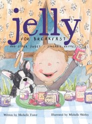 Jelly for Breakfast: and other Sweet, Singable Rhymes