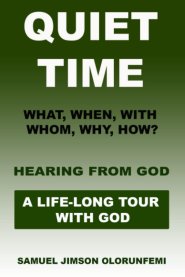 Quiet Time: What, When, With whom, Why, How & Hearing from God