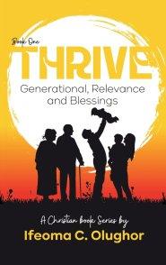 Thrive : Generational Relevance and Blessings (Book One)