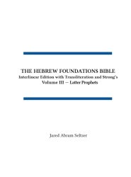 The Hebrew Foundations Bible: Interlinear Edition with Transliteration and Strong's