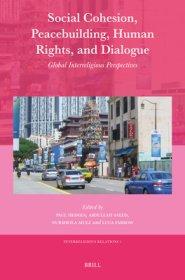Social Cohesion, Peacebuilding, Human Rights, and Dialogue: Global Interreligious Perspectives