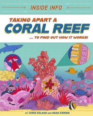 Inside Info: Taking Apart A Coral Reef