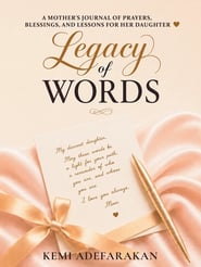 Legacy of Words: A Mother's Journal of Prayers, Blessings, and Lessons for Her Daughter