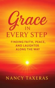 Grace in Every Step: Finding Faith, Peace, and Laughter Along the Way