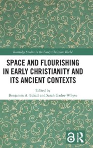 Space and Flourishing in Early Christianity and its Ancient Contexts
