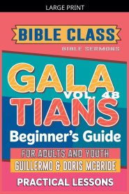Bible Class for Adults and Youth: Beginner's Guide - Galatians