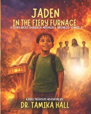 Jaden In The Fiery Furnace: A Story About Shadrach, Meshach & Abednego  (Daniel 3)