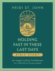 Holding Fast in These Last Days Bible Study