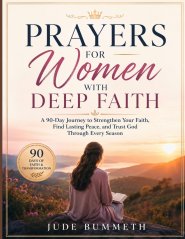 PRAYERS FOR WOMEN WITH DEEP FAITH: A 90-Day Journey to Strengthen Your Faith, Find Lasting Peace, and Trust God Through Every Season