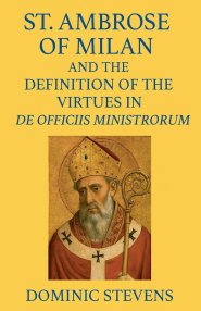 St. Ambrose of Milan and the Definition of the Virtues in De Officiis Ministrorum