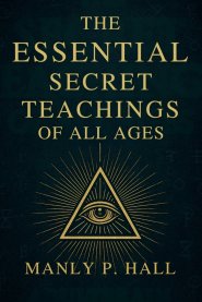 The Essential Secret Teachings of All Ages