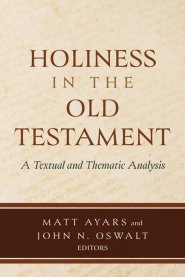 Holiness in the Old Testament: A Textual and Thematic Analysis