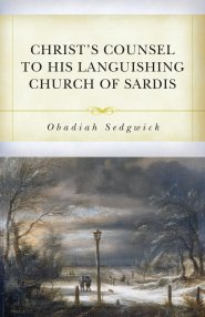 Christ's Counsel to His Languishing Church of Sardis