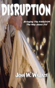 Disruption: Bringing the Kingdom the Way Jesus Did