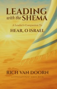 Leading with the Shema: A Leader's Companion to Hear, O Israel
