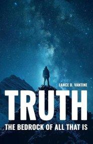 Truth: The Bedrock of All That Is