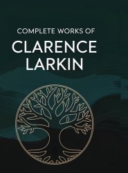 Complete Works of Clarence Larkin: Dispensational Truth, Daniel, Revelation and others (Grapevine Press)