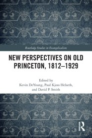 New Perspectives On Old Princeton, 1812–1929
