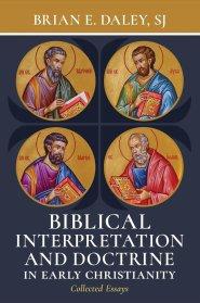 Biblical Interpretation and Doctrine in Early Christianity