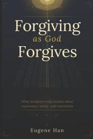 Forgiving As God Forgives: A Biblical Theology of Conditional Forgiveness