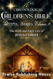 Chronological Children's Bible Gospel Series Volume 1: The Birth and Early Life of Jesus Christ