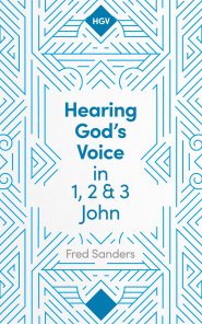 Hearing God's Voice in 1, 2 and 3 John