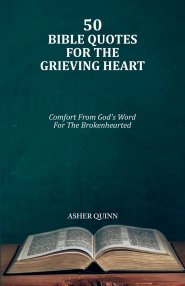 50 Bible Quotes For The Grieving Heart