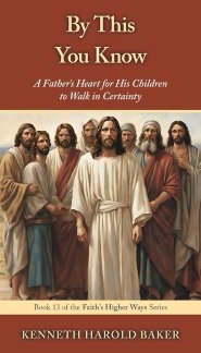 By This You Know: A Father's Heart for His Children to Walk in Certainty