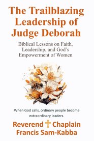 The Trailblazing Leadership of Judge Deborah: Biblical Lessons on Faith, Leadership, and God's Empowerment of Women