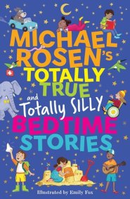 Michael Rosen\'s Totally True (and Totally Silly) Bedtime Stories