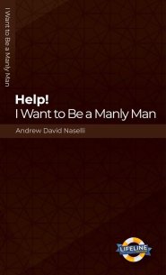 Help! I Want to be a Manly Man