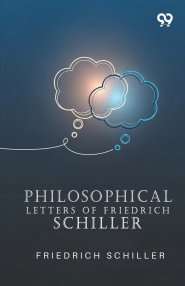 Philosophical Letters Of Friedrich Schiller
