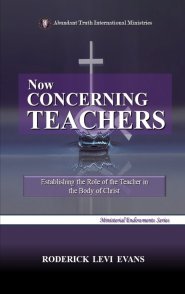 Now Concerning Teachers: Establishing the Role of the Teacher in the Body of Christ