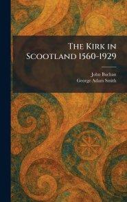 The Kirk in Scootland 1560-1929