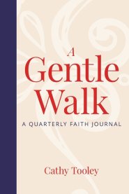 A Gentle Walk: A Quarterly Faith Journal