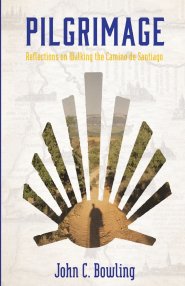 Pilgrimage: Reflections on Walking the Camino de Santiago