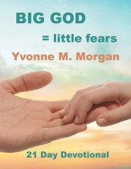 Big God = little fears: A Twenty-One-Day Devotional