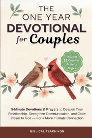 The 52-Week Devotional for Couples: 5-Minute Devotions & Prayers to Deepen Your Relationship, Strengthen Communication, and Grow Closer to God - For a