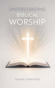 Understanding Biblical Worship