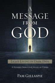 A Message From God: Light Living in Dark Days