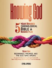 Knowing God: 5-Year Braided Chronological Bible Reading Plan (Year 1): Beginnings, Promise, and the God Who Speaks