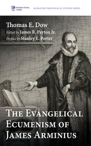 The Evangelical Ecumenism of James Arminius