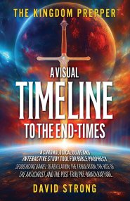 THE KINGDOM PREPPER: A Visual Timeline to the End-Times: A Chronological Guide and Interactive Study Tool for Bible Prophecy: Sequencing Daniel to Rev
