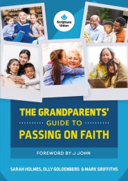The Grandparents' Guide to Passing on Faith